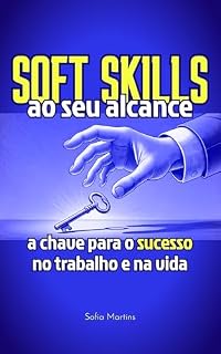Livro Soft Skills ao seu alcance: a chave para o sucesso no trabalho e na vida