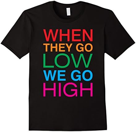 Men's When They Go Low We Go High T-Shirt XL Black