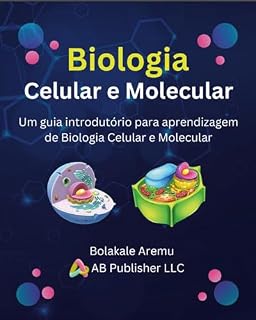 Livro Biologia Celular e Molecular: Um guia introdutório para aprendizagem de Biologia Celular e Molecular