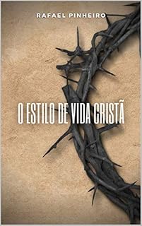 Livro O estilo de vida cristã: Características fundamentais para um cristão genuíno