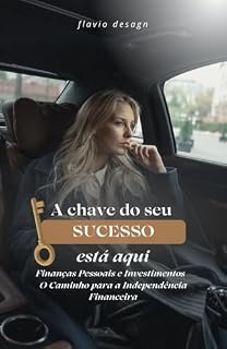 Livro O Caminho para a Independência Financeira: Finanças Pessoais e Investimentos