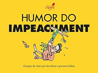 Livro Humor do Impeachment (Humor da Era Lula Livro 3)