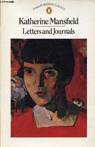 Letters and Journals of Katherine Mansfield by Katherine Mansfield, C. K. Stead