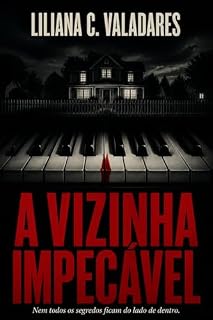 Livro A Vizinha Impecável: Nem todos os segredos ficam do lado de dentro.
