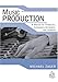 Music Production: A Manual for Producers, Composers, Arrangers, and Students by 