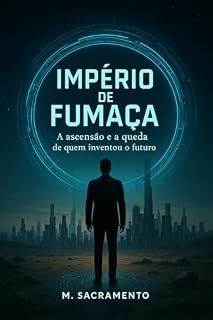Livro Império de Fumaça: A ascensão e a queda de quem inventou o futuro