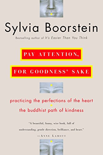 Pay Attention, for Goodness' Sake: The Buddhist Path of Kindness by Sylvia Boorstein