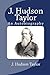 J. Hudson Taylor: An Autobiography by J. Hudson Taylor