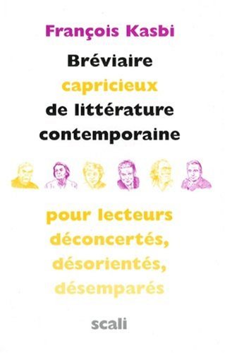 Bréviaire capricieux de littérature contemporaine pour lecteurs déconcertés, désorientés, dés by (Paperback)