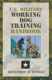 U.S. Military Working Dog Training Handbook by Department of Defense