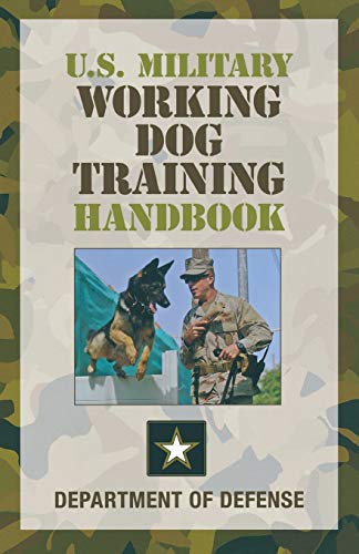 U.S. Military Working Dog Training Handbook by Department of Defense