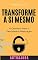Livro Transforme A Si Mesmo: O Caminho Para A Felicidade E Realização