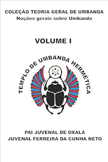 Livro TEORIA GERAL DE UMBANDA - VOLUME I (COLEÇÃO TEORIA GERAL DE UMBANDA Livro 1)