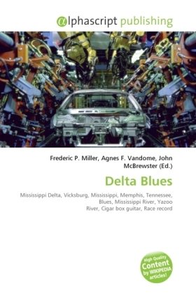 Delta Blues: Mississippi Delta, Vicksburg, Mississippi, Memphis, Tennessee, Blues, Mississippi River, Yazoo River, Cigar box guitar, Race record