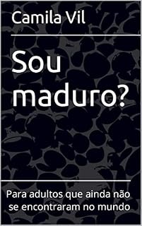 Livro Sou maduro?: Para adultos que ainda não se encontraram no mundo