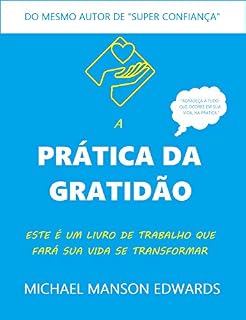Livro A Prática da Gratidão: Este é um Livro de Trabalho que Fará sua Vida se Transformar