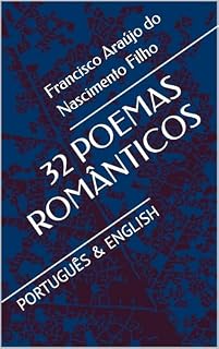 Livro 32 POEMAS ROMÂNTICOS : PORTUGUÊS & ENGLISH