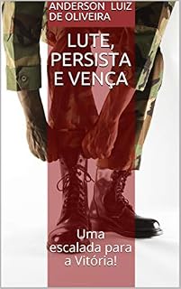 Livro Lute, Persista e Vença: Uma escalada para a Vitória! (Série Vitória Livro 1)