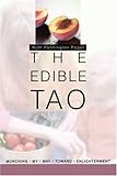 The Edible Tao: Munching My Way Toward Enlightenment by Ruth Paget