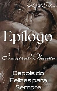 Livro Insaciável Obsessão Epílogo : Depois do Felizes para Sempre