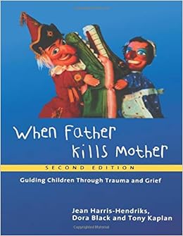 When Father Kills Mother Guiding Children Through Trauma And Grief 9780415196284 Medicine Health Science Books Amazon Com