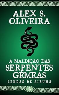 Livro A Maldição das Serpentes Gêmeas (Lendas de Airumã Livro 2)