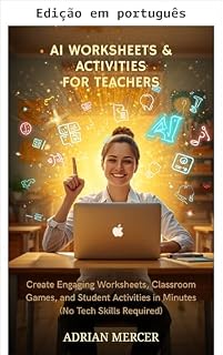 Livro Fichas e atividades com IA para professores (Série Sucesso com IA na sala de aula Livro 4)