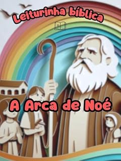 Livro Leiturinha Bíblica: A ARCA DE NOÉ (Leiturinha Bíblica: Histórias Bíblicas Para Crianças! Livro 3)