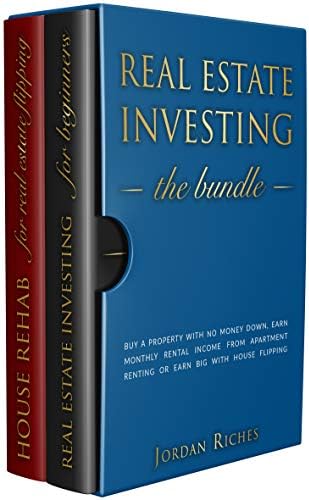 Real Estate Investing: Buy a Property with No Money Down, Earn Monthly Rental Income from Apartment Renting or Earn Big with House Flipping. Includes House Rehab & Real Estate Investing for Beginners Kindle Edition