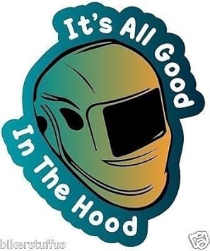 Amazon Com All Good In This Hood Welder Weld Welding Helmet Sticker Hard Hat Sticker Automotive