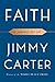 Faith: A Journey For All by Jimmy Carter