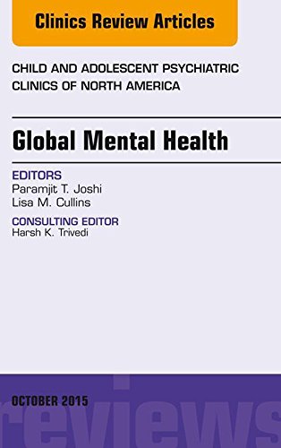 Global Mental Health, An Issue of Child and Adolescent Psychiatric Clinics of North America, (The Clinics: Internal Medicine)