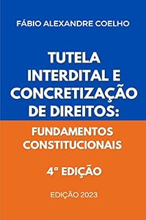 Livro Tutela Interdital e concretização de direitos: Fundamentos constitucionais - 4ª edição