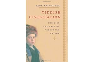 Yiddish Civilisation: The Rise and Fall of a Forgotten Nation
