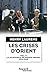 Les crises d'Orient : Volume 2, La naissance du Moyen-Orient 1914-1949 by 