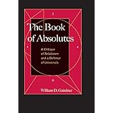 The Book of Absolutes: A Critique of Relativism and a Defence of Universals
