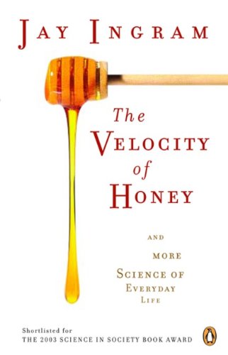 Velocity of Honey: And More Science Of Everyday Life