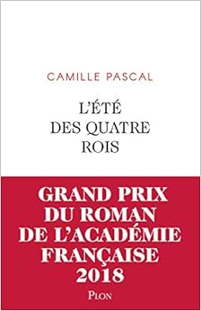 L'Été des quatre rois - Grand Prix de l'Académie Française 2018