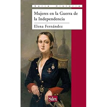 Mujeres en la Guerra de la Independencia (Serie Historia) Mujeres en la Guerra de la Independencia (Serie Historia)