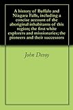 A history of Buffalo and Niagara Falls, including a concise account of the aboriginal inhabitants of this region; the first white explorers and missionaries; the pioneers and their successors