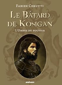 Le Batard De Kosigan Tome 1 L Ombre Du Pouvoir Babelio