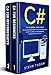C#: This book Includes: The Ultimate Beginner's And Intermediate's Guide To Learn C# Programming In One Day Step-By-Step (#2020 Updated Version | Effective Computer Programming Languages) by Steve Tudor