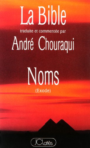 Noms: Exode (La Bible / traduite et commentée par André Chouraqui) (French Edition) by André Chouraqui (Paperback)