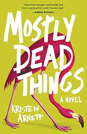 Mostly Dead Things by Kristen Arnett