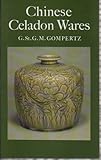 Chinese Celadon Wares (Faber monographs on pottery and porcelain) by 