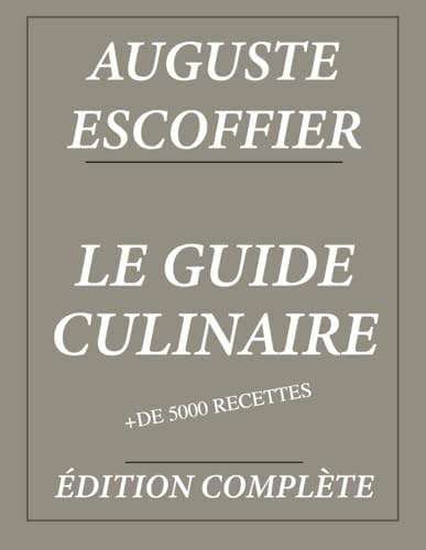 Escoffier - Le Guide Culinaire: the First Complete Translation
