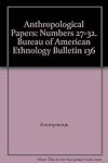 Anthropological papers, numbers 27-32.