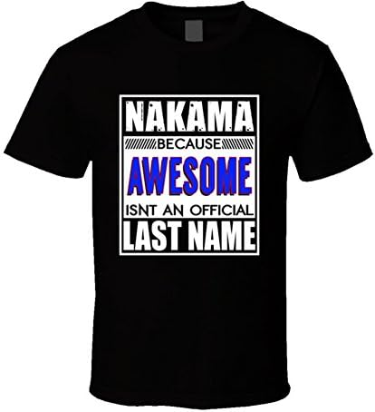 Nakama Because Awesome Official Last Name Funny T Shirt