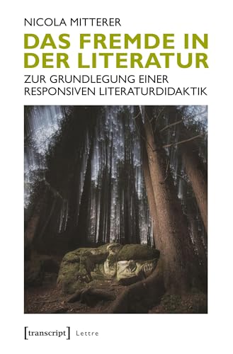 Das Fremde in der Literatur: Zur Grundlegung einer responsiven Literaturdidaktik (Lettre)