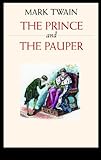 The Prince and The Pauper - Full Version (Illustrated and Annotated) (Literary Classics Collection Book 49)